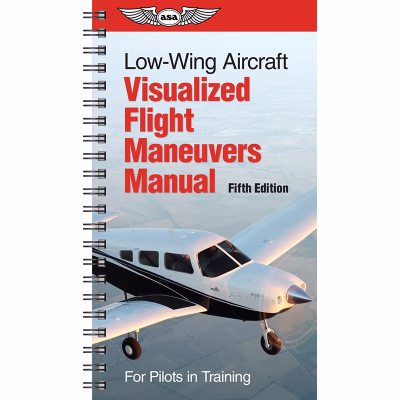 ASA Visual Flight Maneuvers Handbook - Low Wing