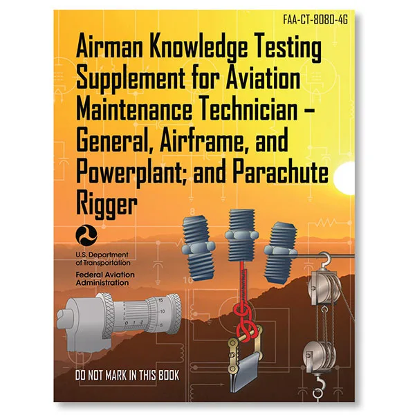 ASA Airman Knowledge Testing Supplement: General Airframe Powerplant Parachute Rigger