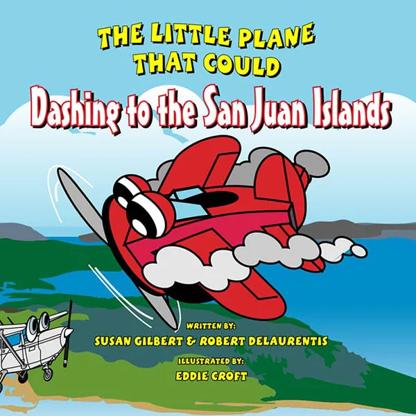 The Little Plane That Could Dashing to the San Juan Islands Childrens Book